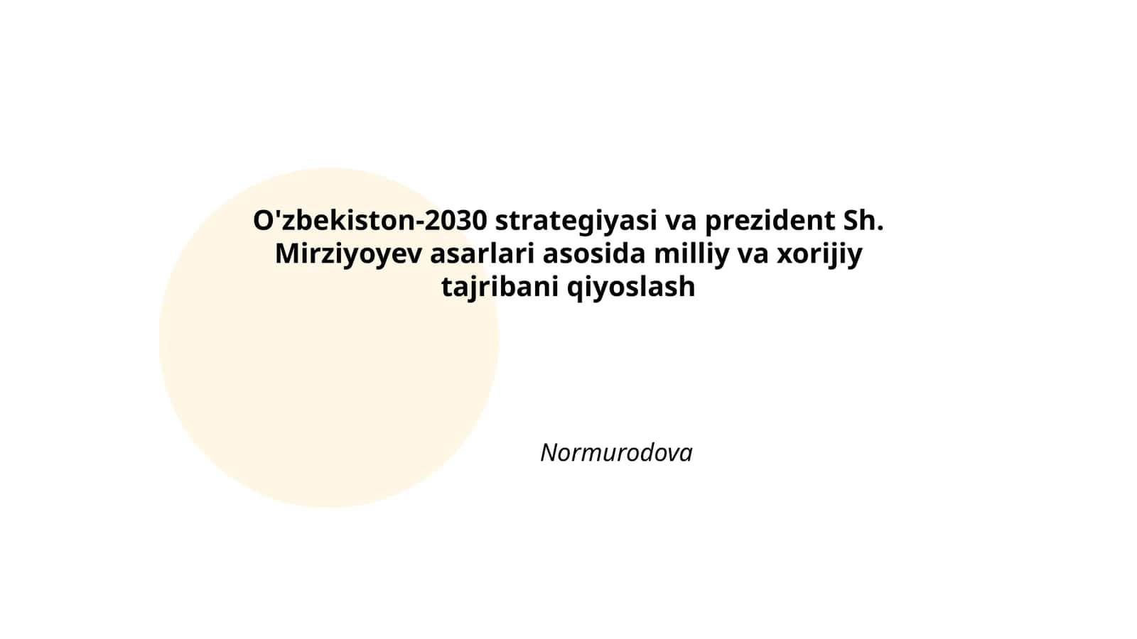 O'zbekiston-2030 strategiyasi va prezident Sh. Mirziyoyev asarlari asosida milliy va xorijiy tajribani qiyoslash Normurodova