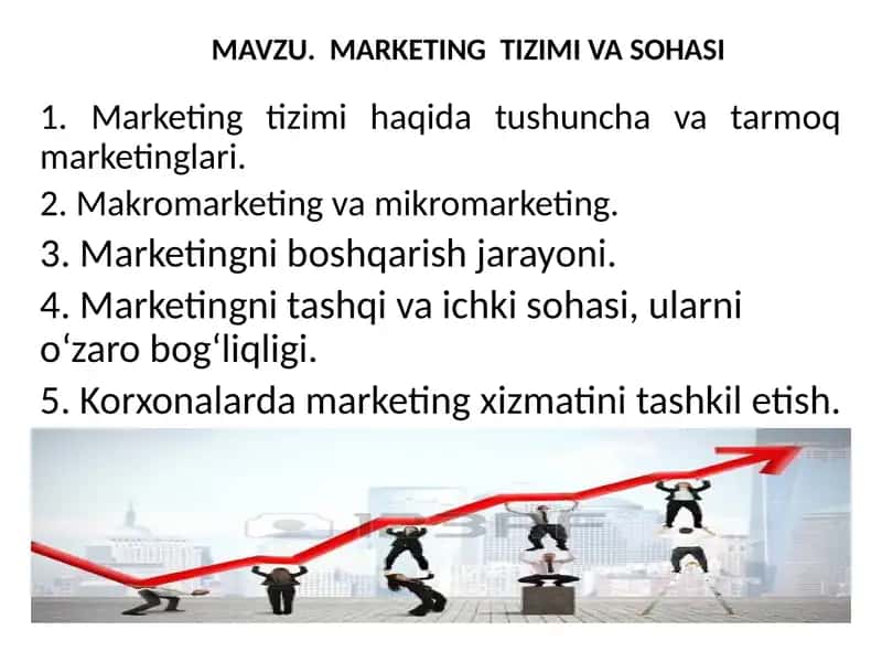 MAVZU. MARKETING TIZIMI VA SOHASI