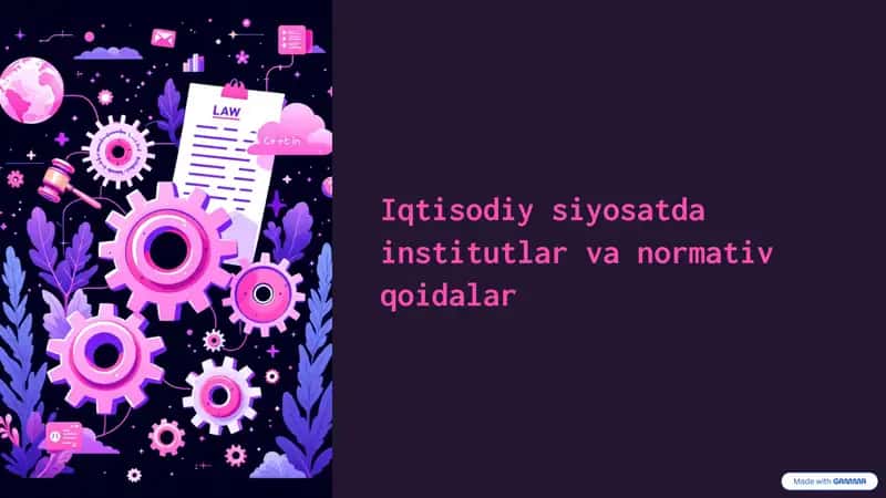 Iqtisodiy siyosatda institutlar va normativ qoidalar