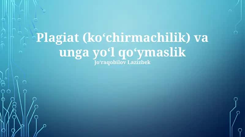 Plagiat (ko‘chirmachilik) va unga yo‘l qo‘ymaslik