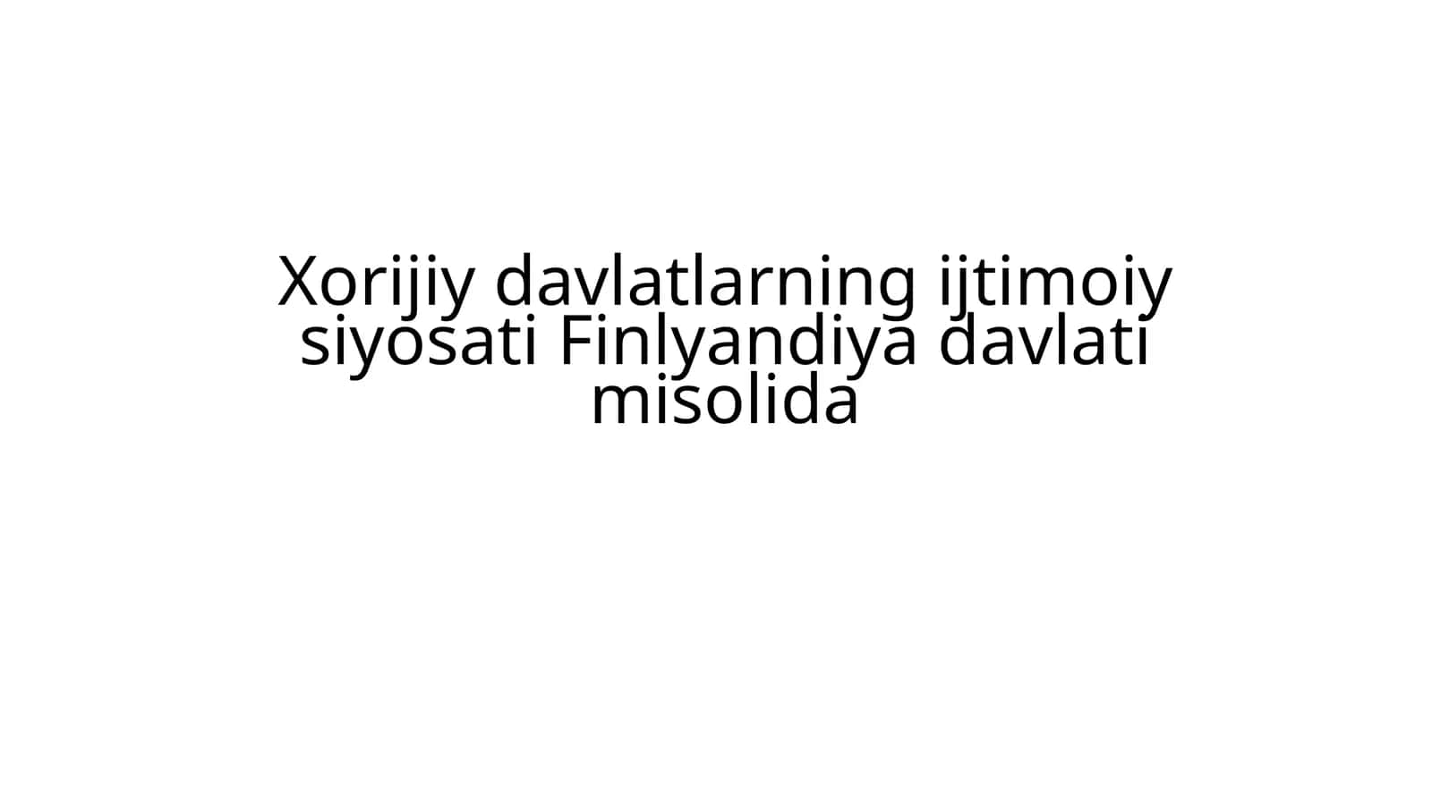 Xorijiy davlatlarning ijtimoiy-siyosati: Finlyandiya davlati misolida