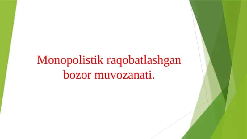 Monopolistik raqobatlashgan bozor muvozanati.
