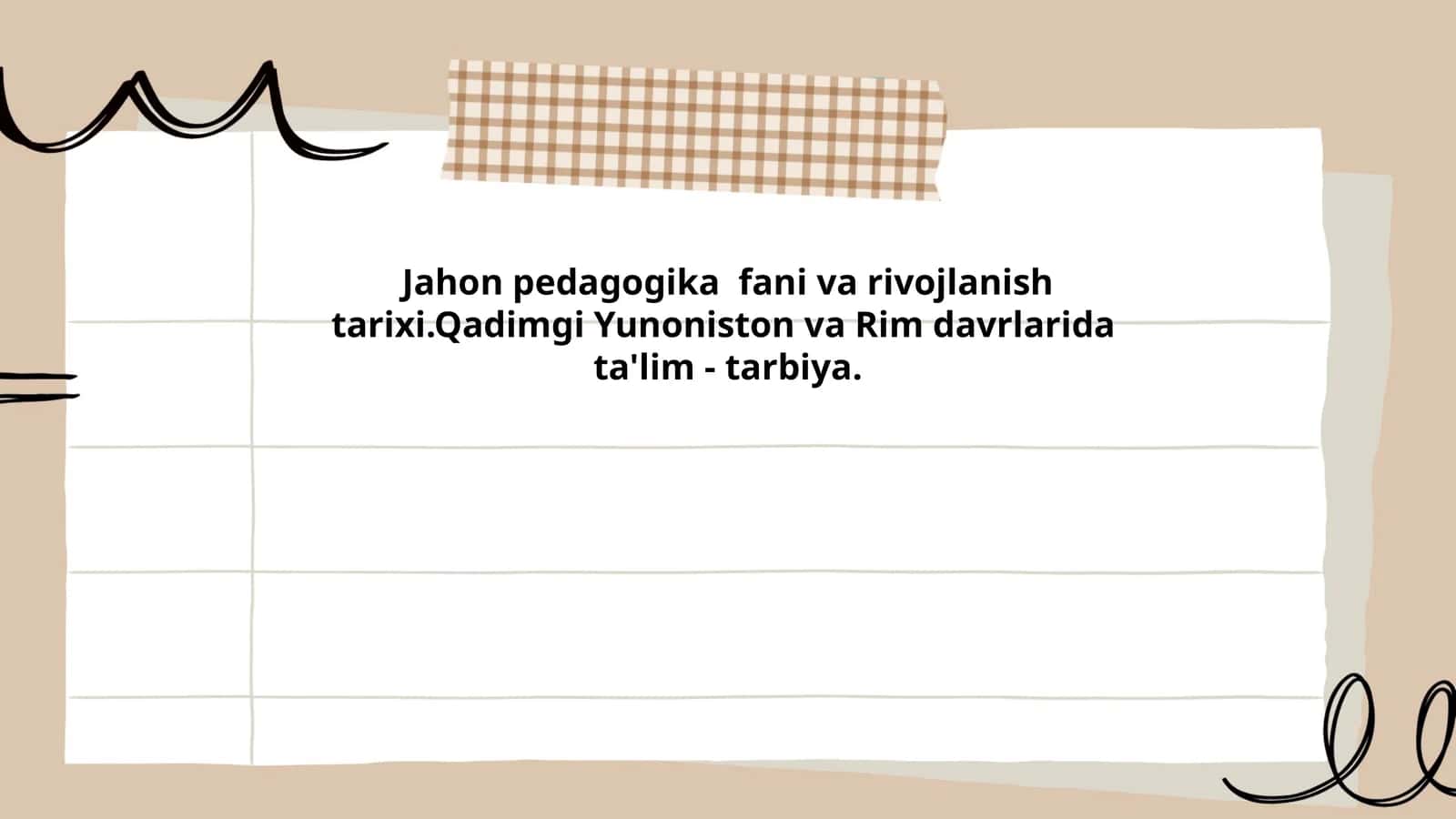 Jahon pedagogika fani va rivojlanish tarixi.Qadimgi Yunoniston va Rim davrlarida ta'lim - tarbiya