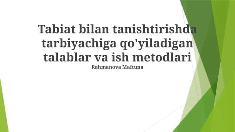 Tabiat bilan tanishtirishda tarbiyachiga qo'yiladigan talablar va ish metodlari