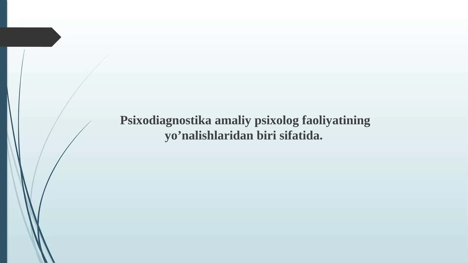 Psixodiagnostika amaliy psixolog faoliyatining yo’nalishlaridan biri sifatida.