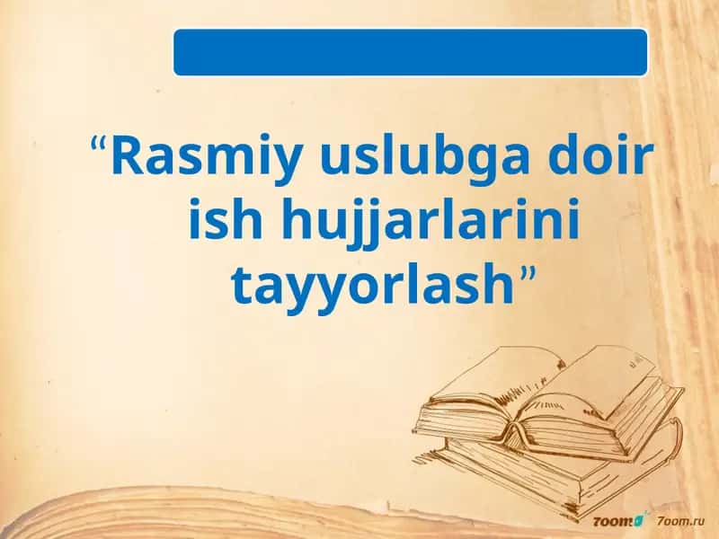 Rasmiy uslubga doir ish hujjarlarini tayyorlash