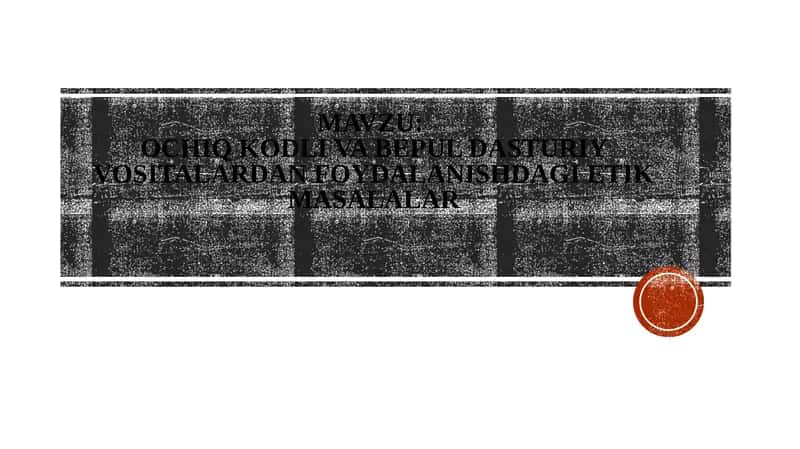 OCHIQ KODLI VA BEPUL DASTURIY VOSITALARDAN FOYDALANISHDAGI ETIK MASALALAR