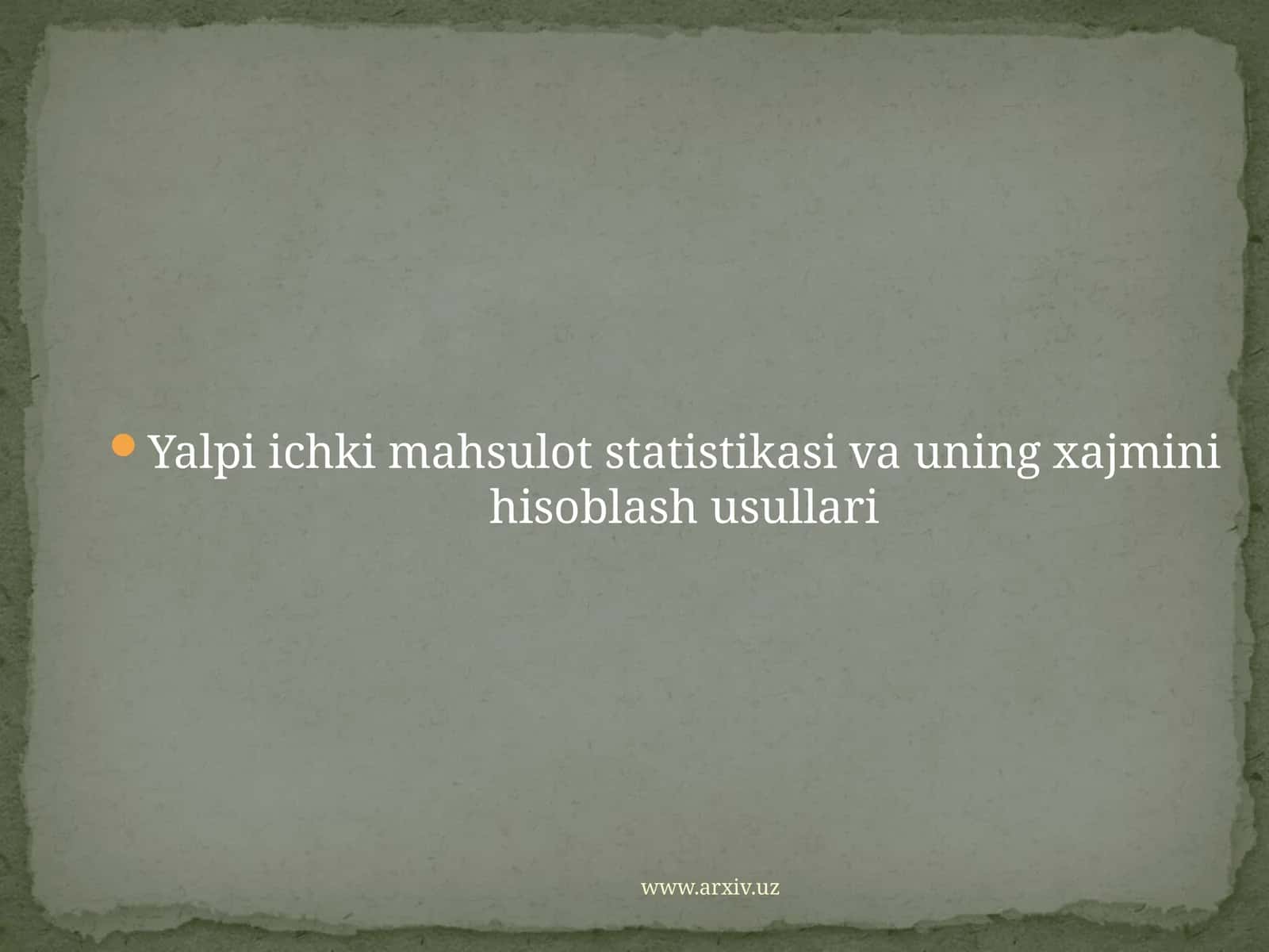 Yalpi ichki mahsulot statistikasi va uning xajmini hisoblash usullari