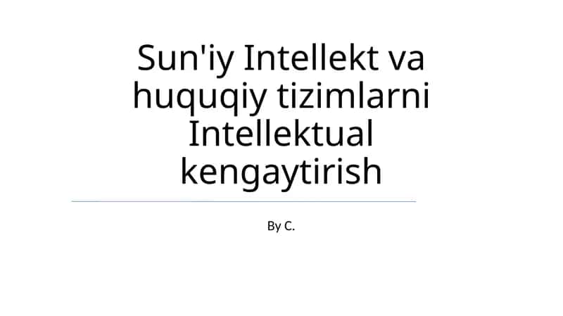 Sun'iy Intellekt va huquqiy tizimlarni Intellektual kengaytirish