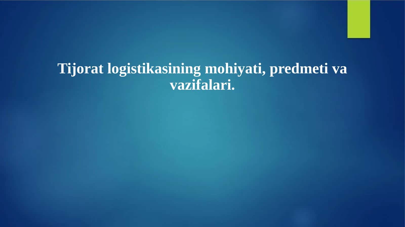 Tijorat logistikasining mohiyati, predmeti va vazifalari.