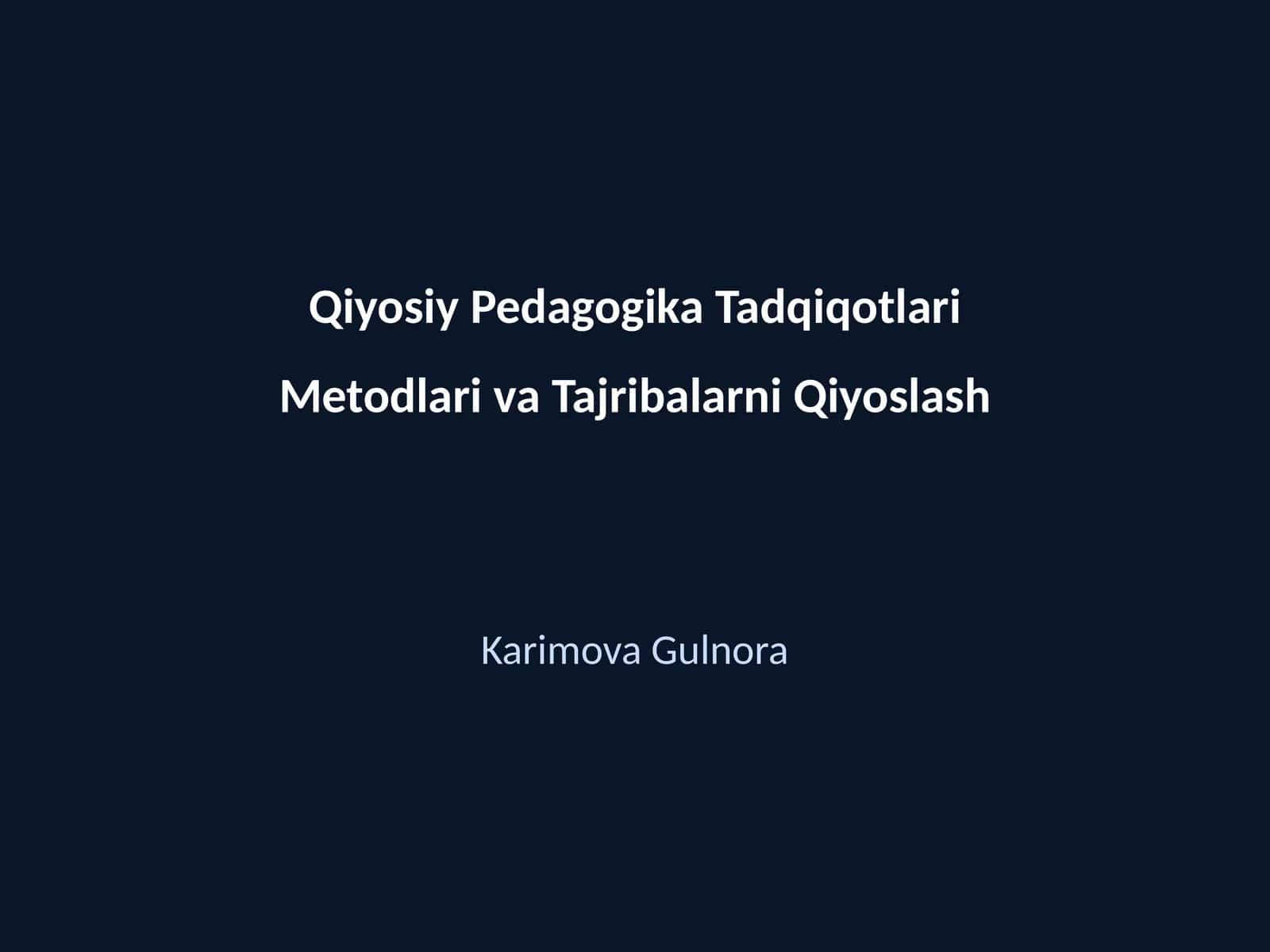 Qiyosiy Pedagogika Tadqiqotlari Metodlari va Tajribalarni Qiyoslash
