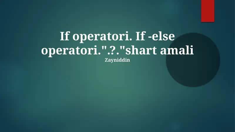 Shartli operatorlar: `if`, `elif`, `else` boolean ifodalarga (Rost/Yo'q) asoslangan holda dastur oqimini boshqaradi