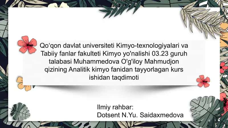 Muhammedova O'g'iloy Mahmudjon qizining Analitik kimyo fanidan tayyorlagan kurs ishlarida taqdimoti
