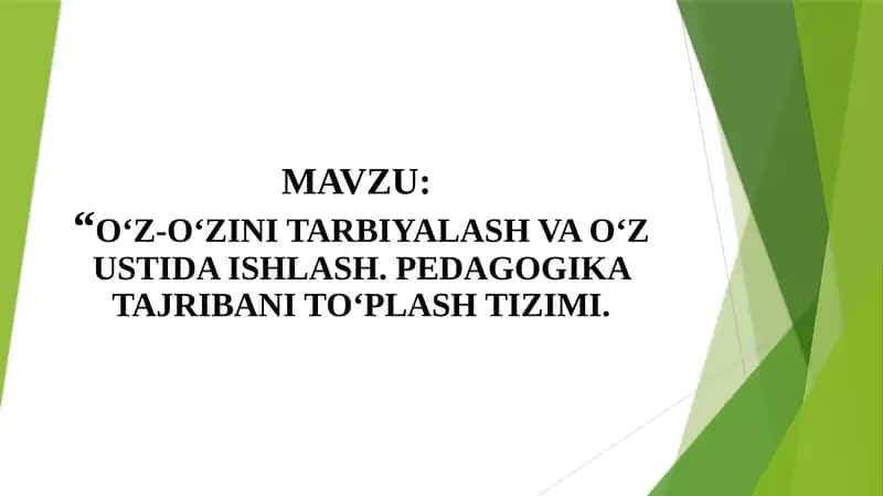 O‘Z-O‘ZINI TARBIYALASH VA O‘Z USTIDA ISHLASH. PEDAGOGIKA TAJRIBANI TO‘PLASH TIZIMI