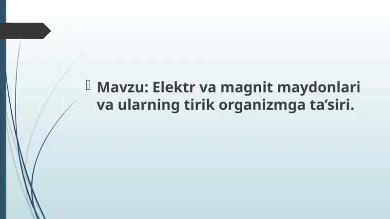 Elektr va magnit maydonlari va ularning tirik organizmga ta’siri