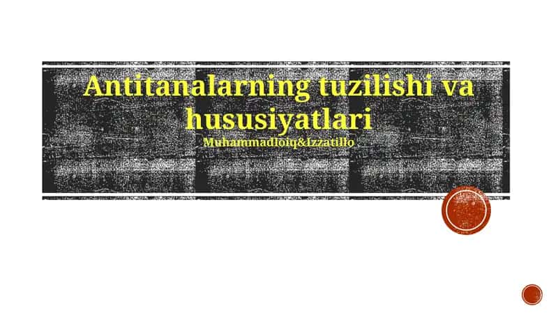 Antitanalarning tuzilishi va hususiyatlari