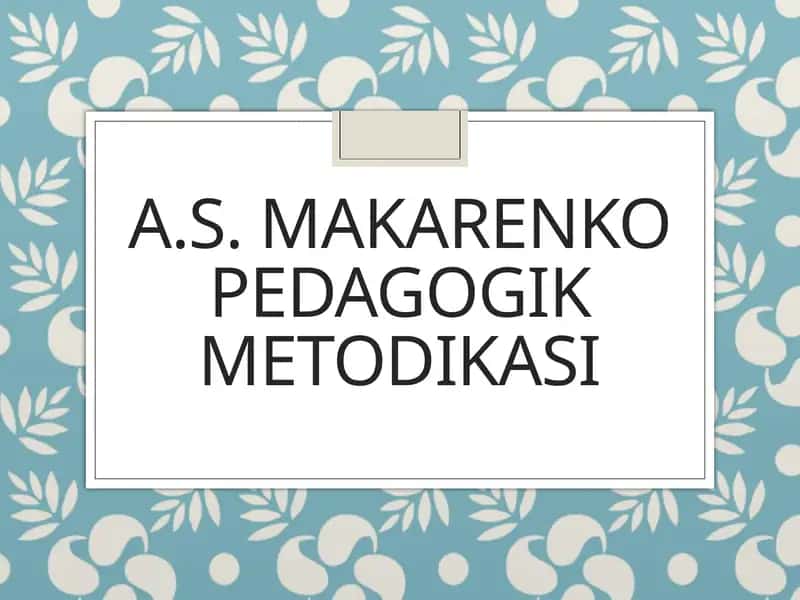 A.S. Makarenko pedagogik metodikasi