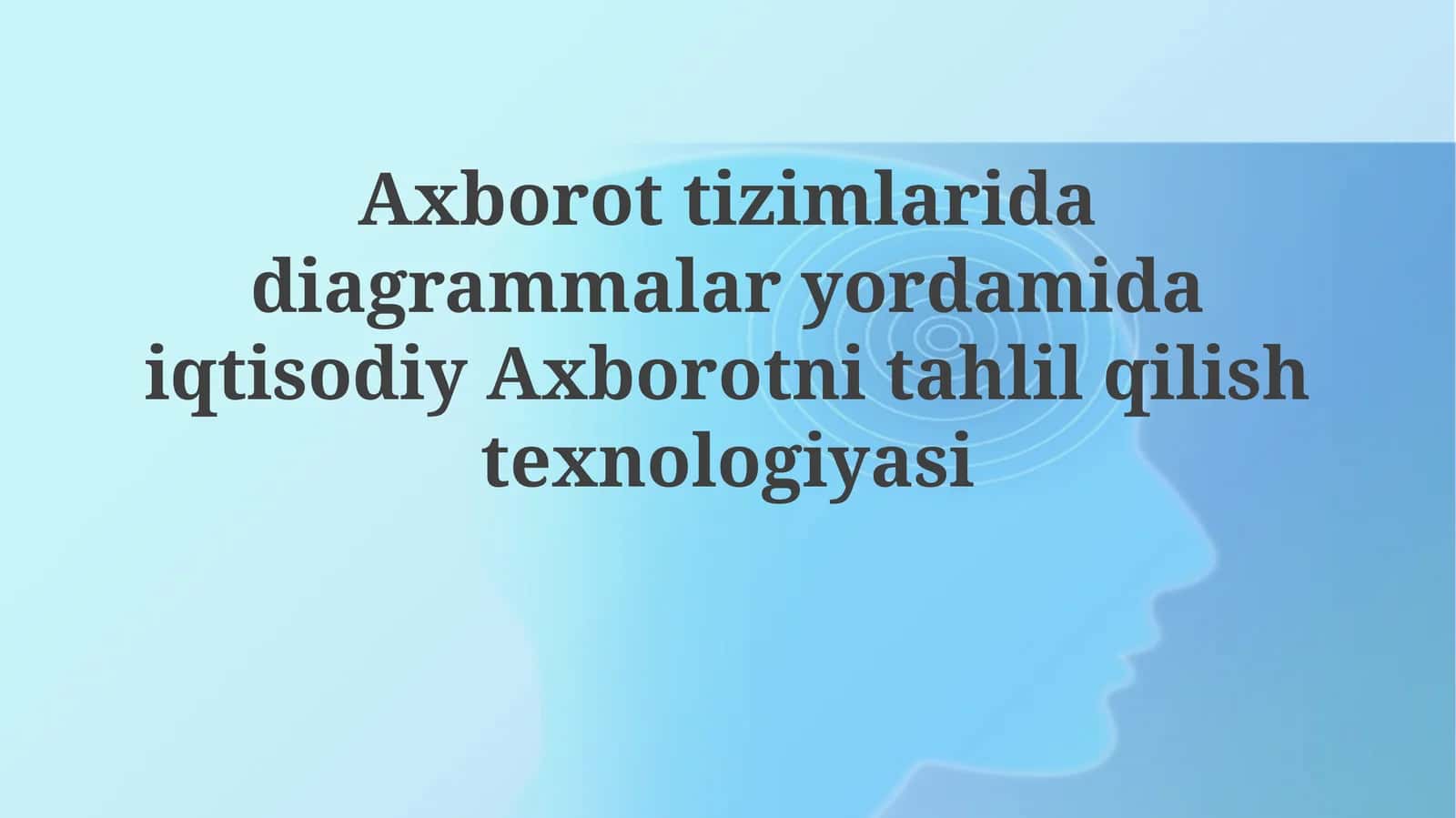 Axborottizimlari va diagrammalar yordamida iqtisodiy axborotni tahlil qilish texnologiyasi
