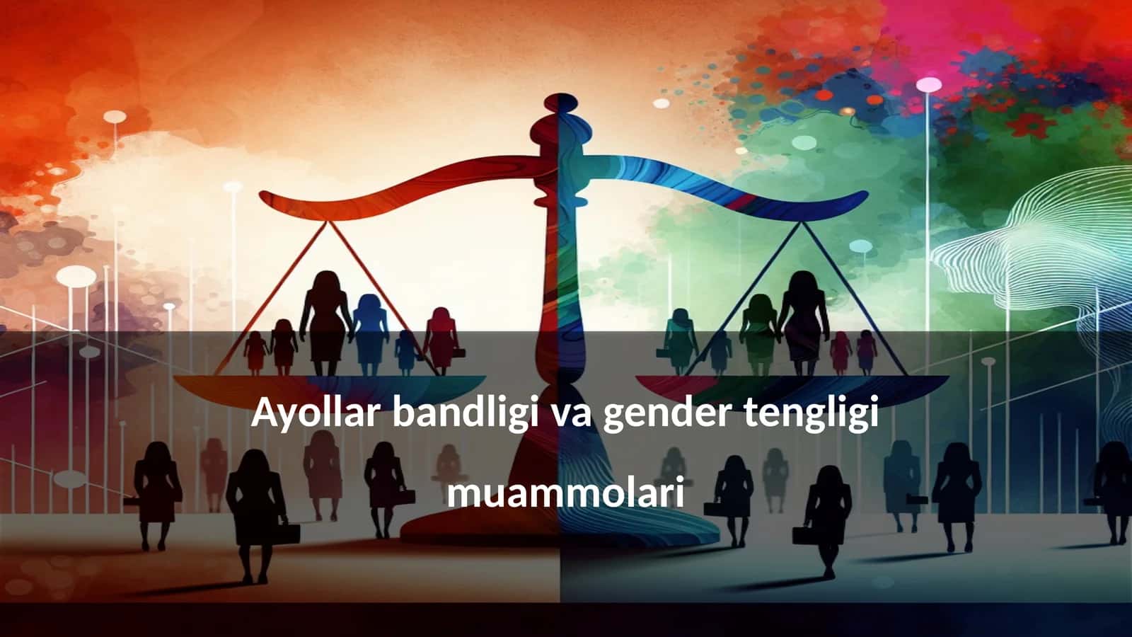Ayollar bandligi va gender tengligi muammolari