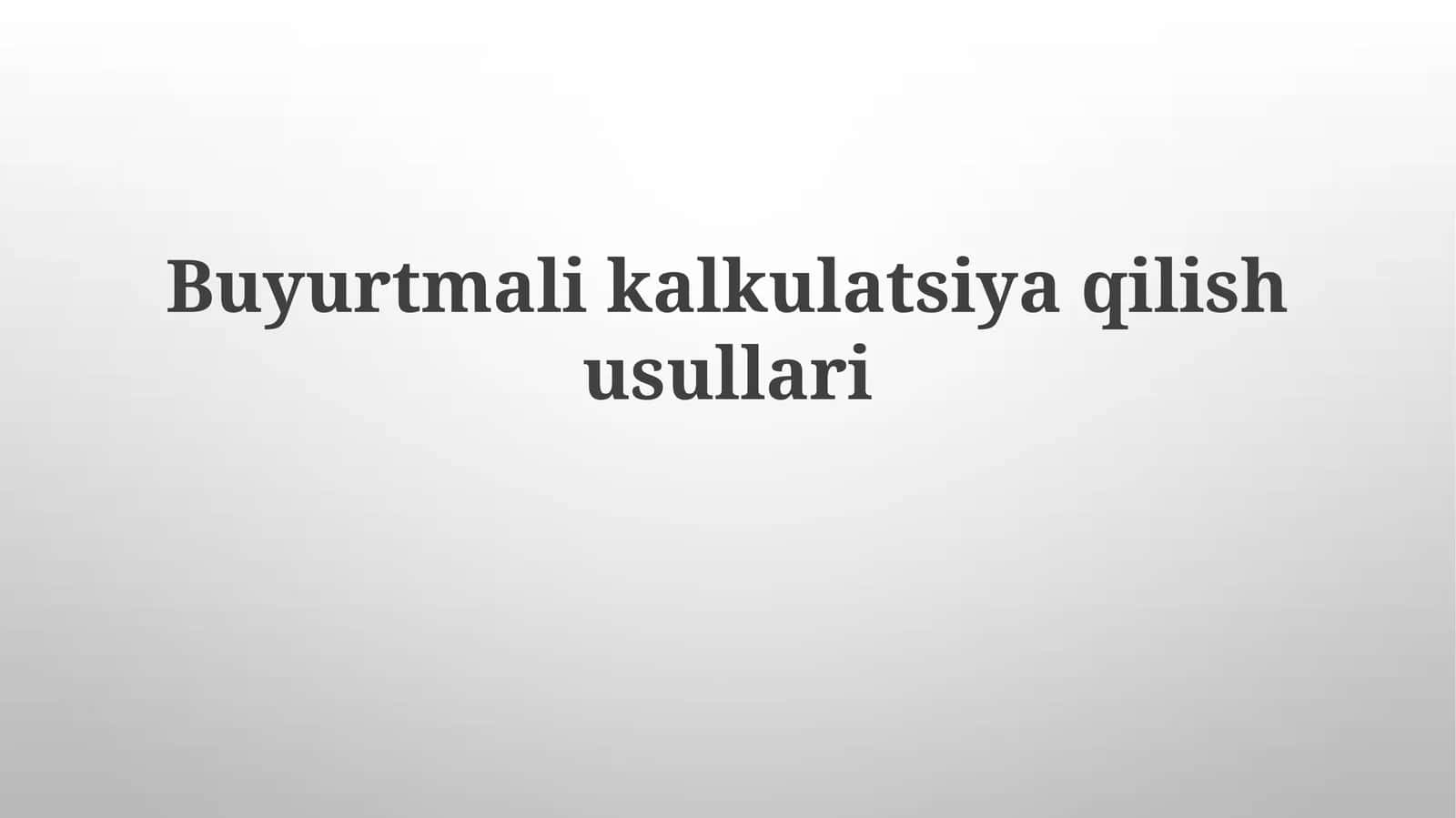 Buyurtmalikalkulatsiyaqilishusullari