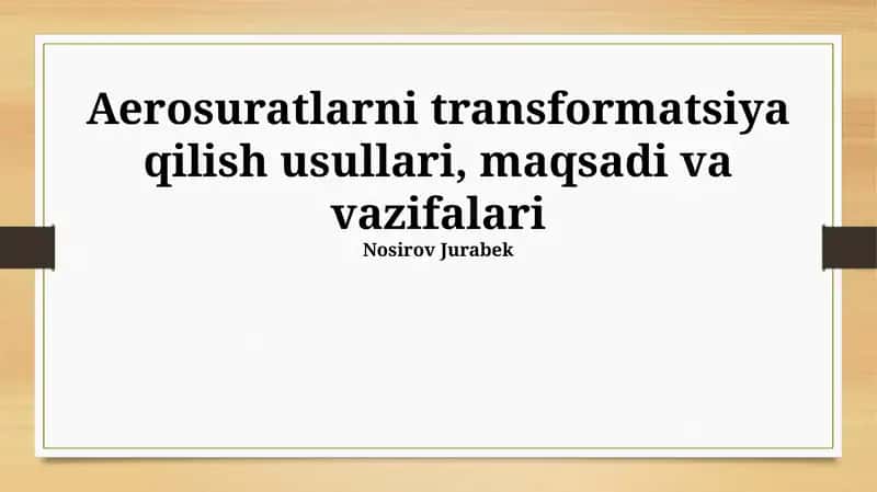 Aerosuratlarni transformatsiya qilish usullari, maqsadi va vazifalari