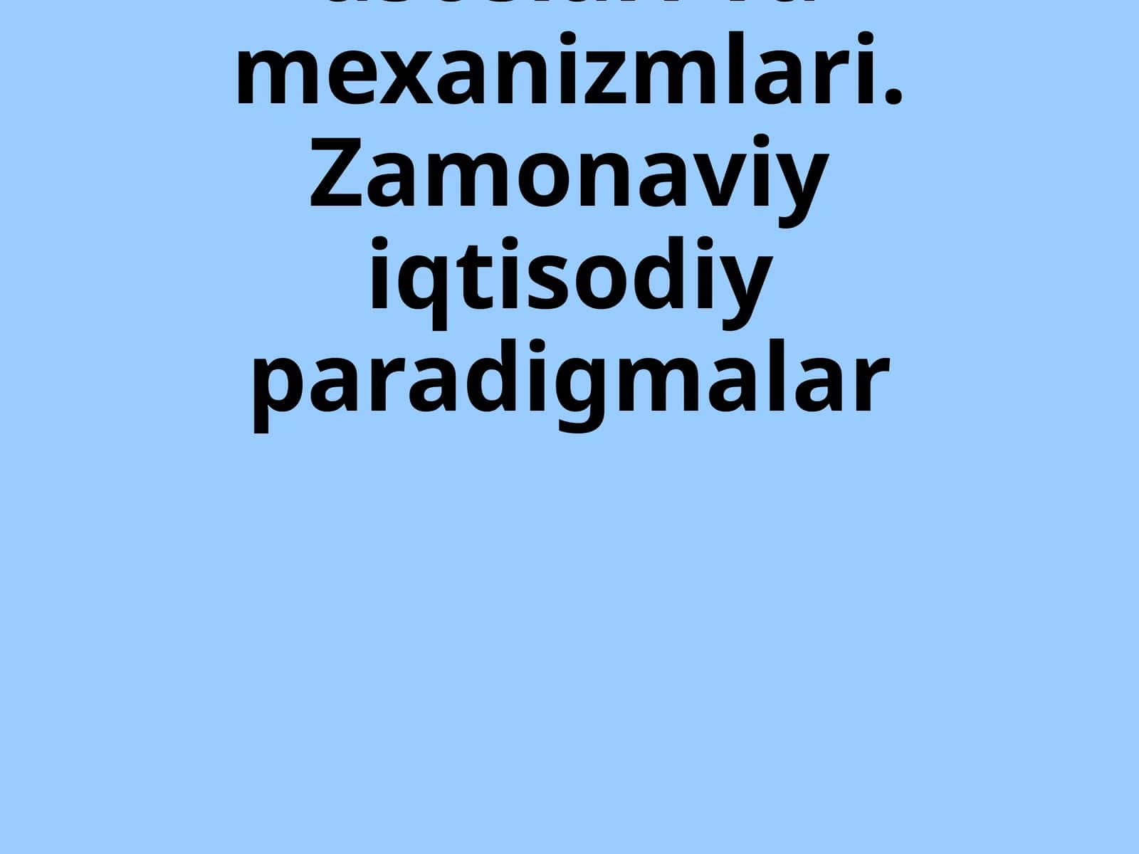 Ilmiy tadqiqot asoslari va mexanizmlari. Zamonaviy iqtisodiy paradigmalar