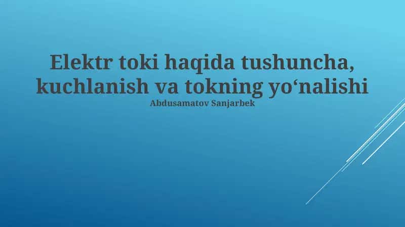 Elektr toki haqida tushuncha, kuchlanish va tokning yoʻnalishi