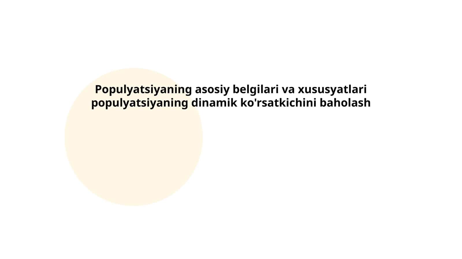 Populyatsiyaning asosiy belgilari va xususyatlari populyatsiyaning dinamik ko'rsatkichini baholash