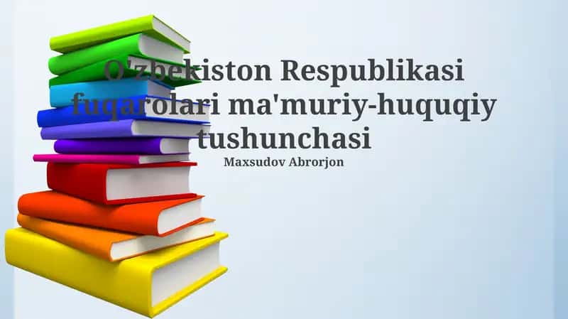 O'zbekiston Respublikasi fuqarolari ma'muriy-huquqiy tushunchasi