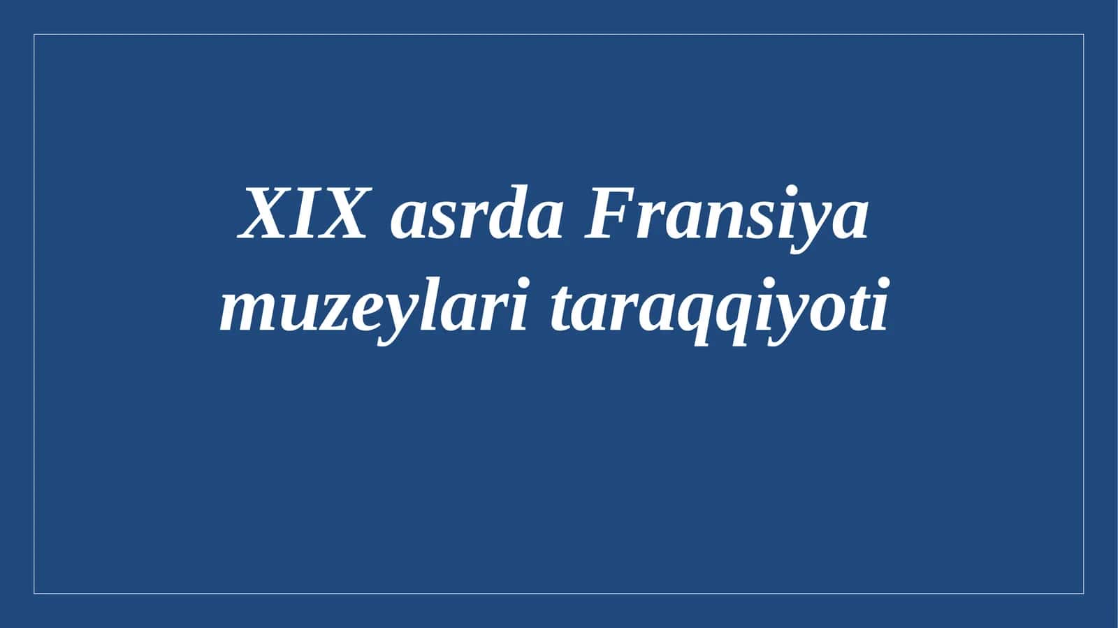 XIX asrda Fransiya muzeylari taraqqiyoti