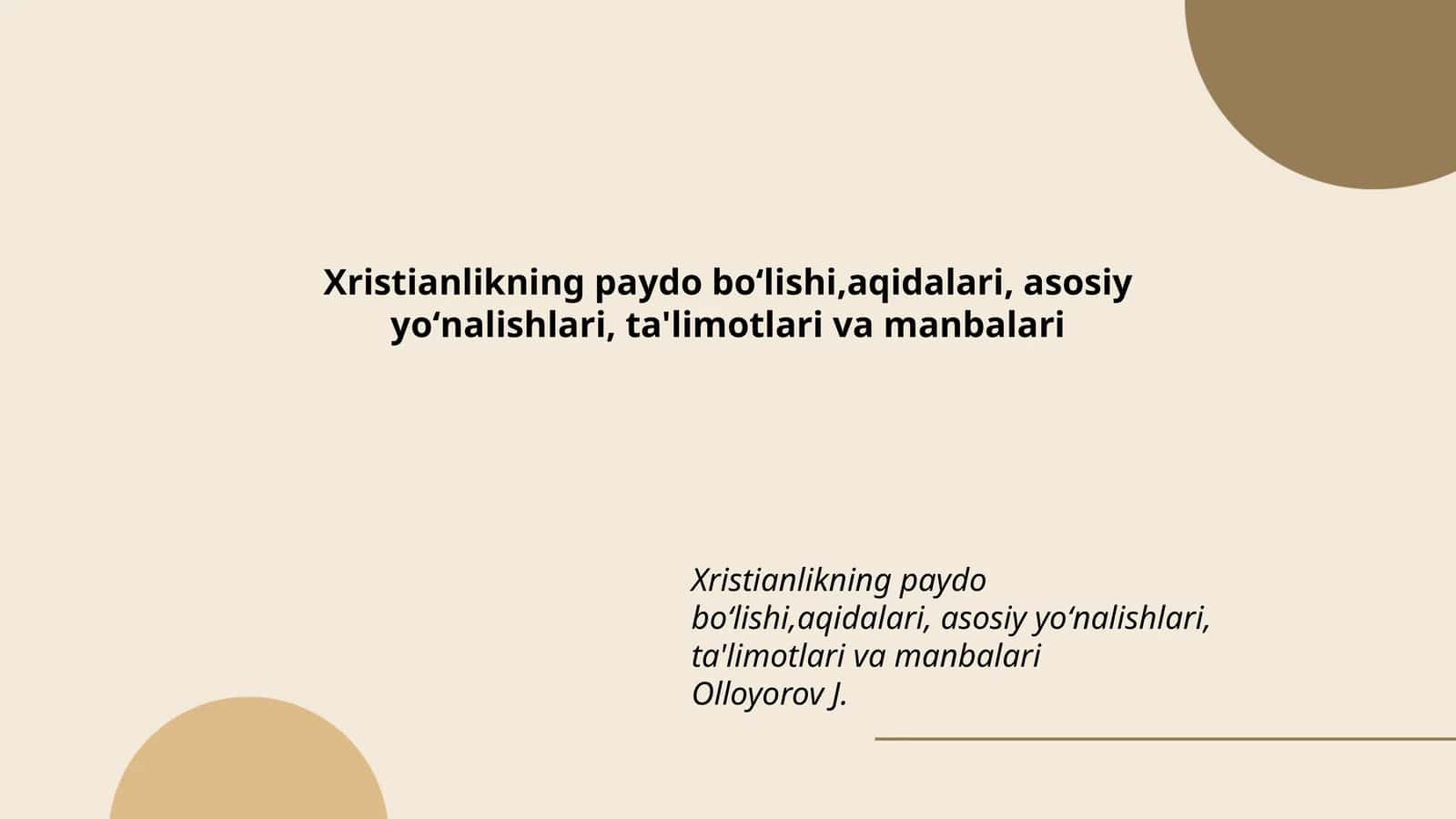 Xristianlikning paydo boʻlishi,aqidalari, asosiy yoʻnalishlari, ta'limotlari va manbalari