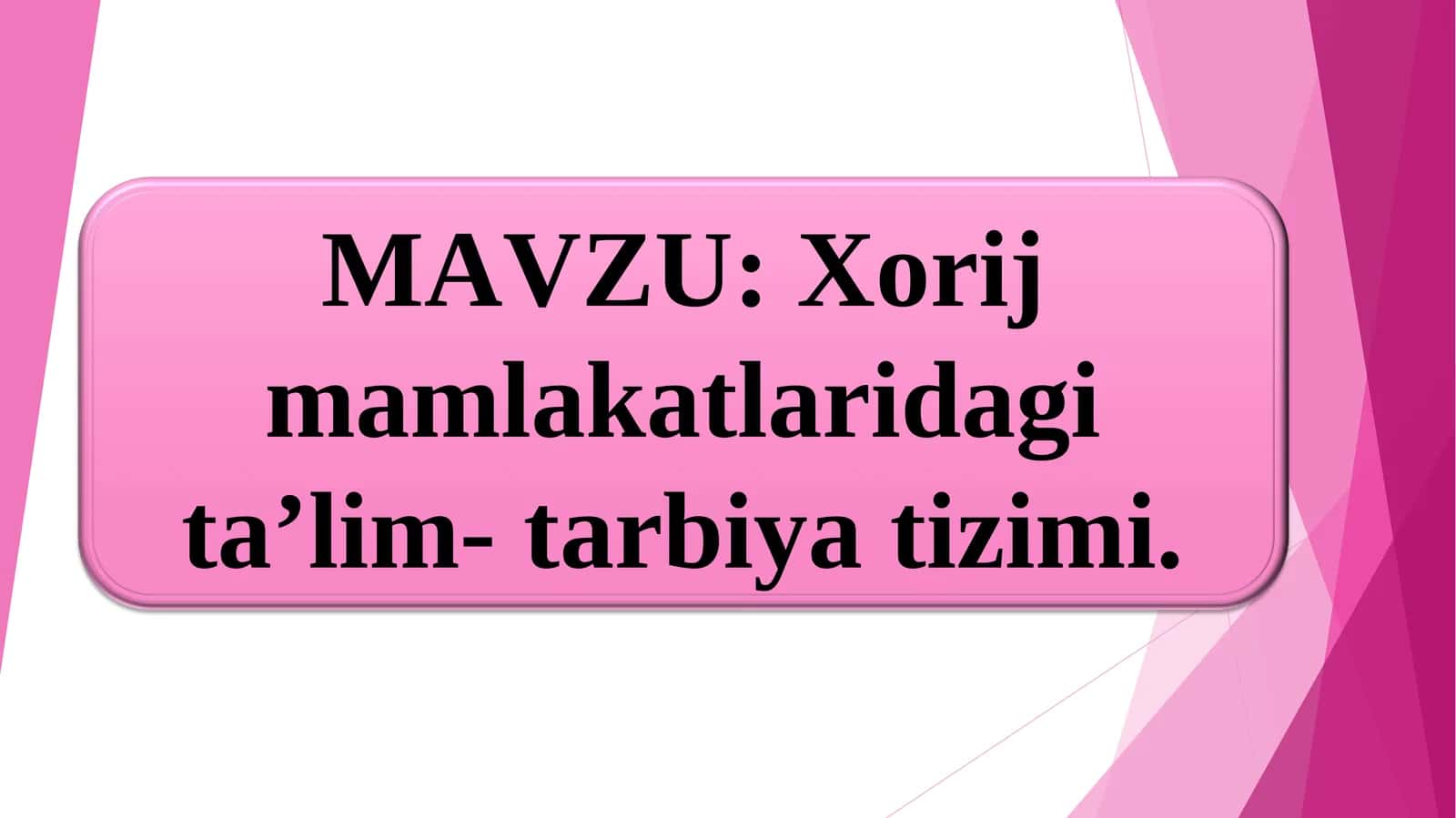 Xorij mamlakatlaridagi ta’lim- tarbiya tizimi
