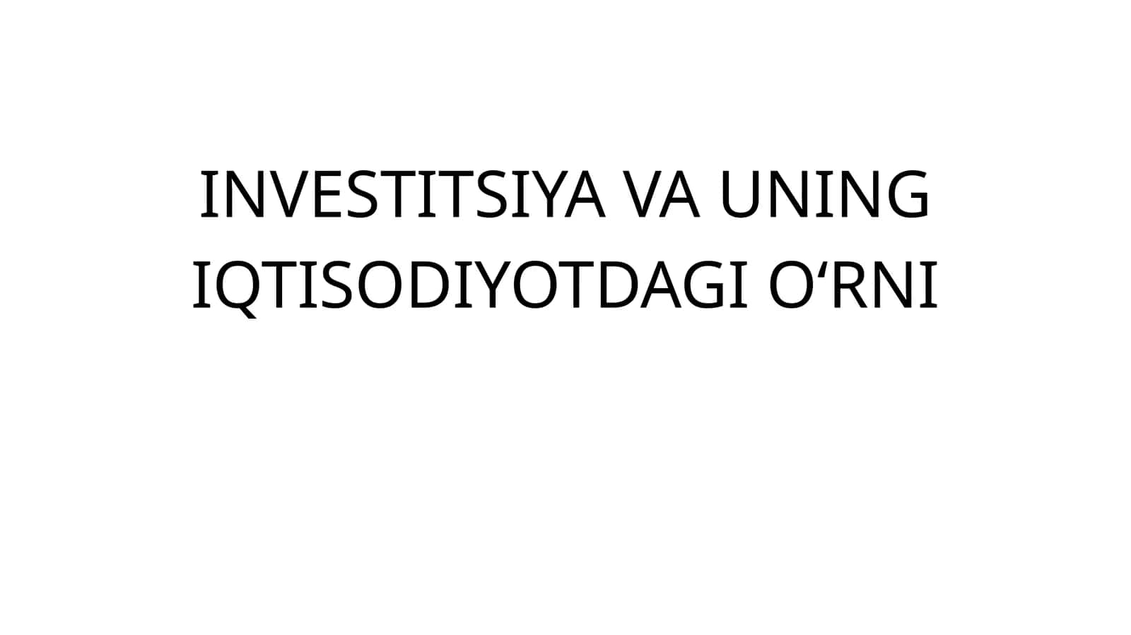 Investitsiya va uning iqtisodiyotdagi o‘rni