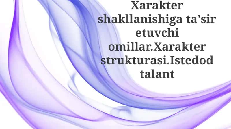Xarakter shakllanishiga ta'sir etuvchi omillar