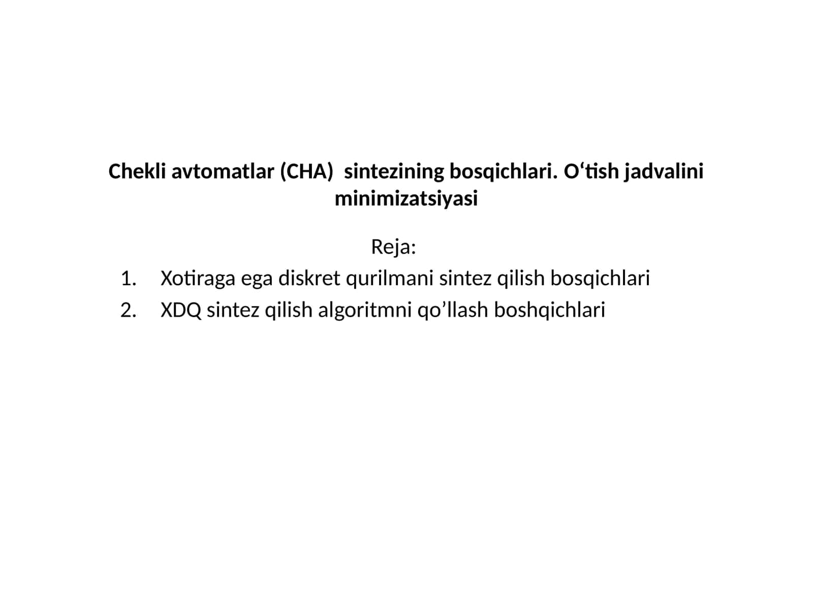 Chekli avtomatlar (CHA) sintezining bosqichlari. O‘tish jadvalini minimizatsiyasi