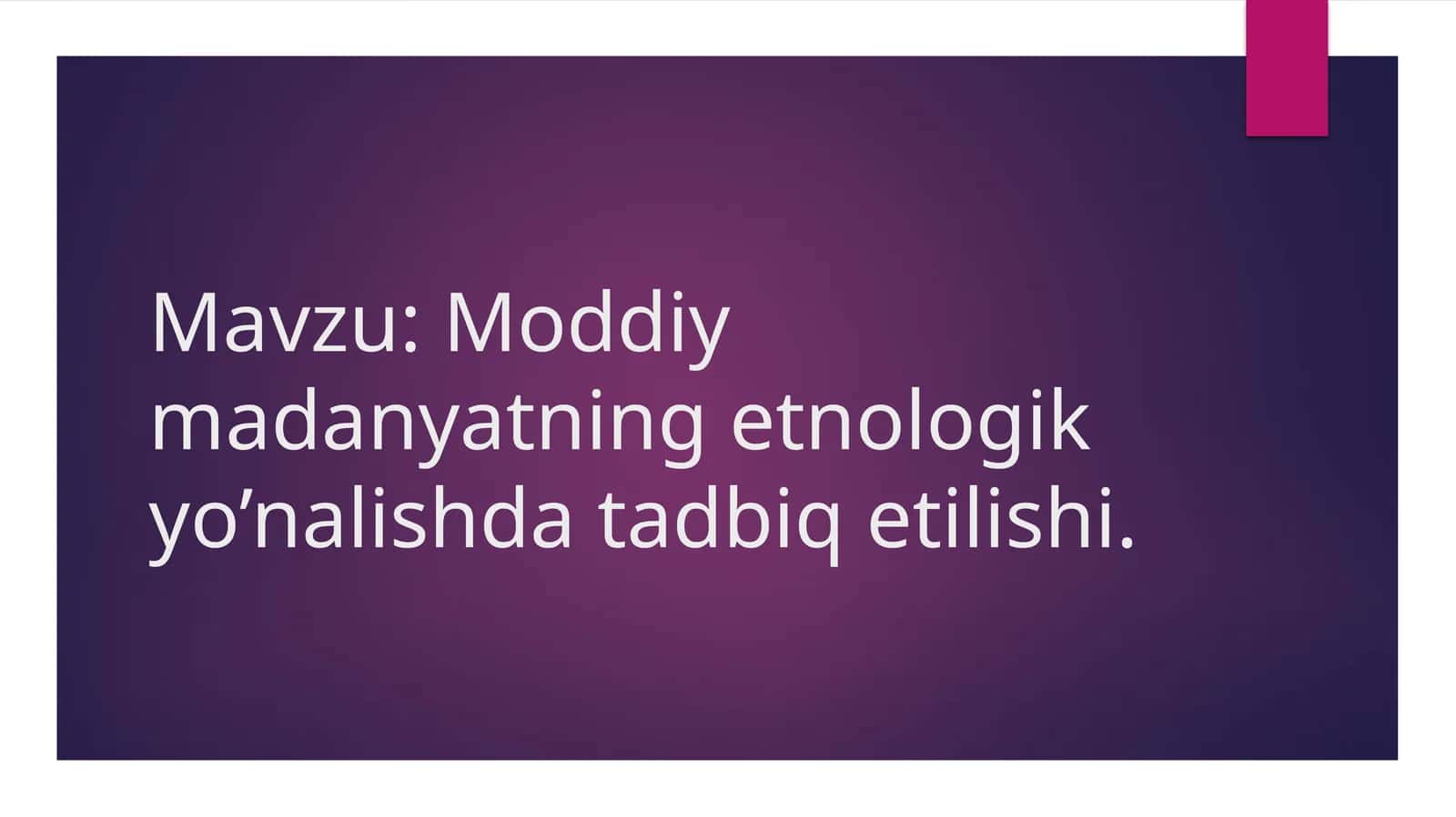 moddiy madanyatning etnologik yo'nalishda tadbiq etilishi