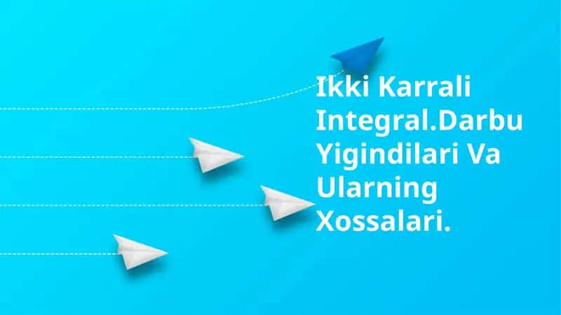 Ikki Karrali Integral.Darbu Yigindilari Va Ularning Xossalari