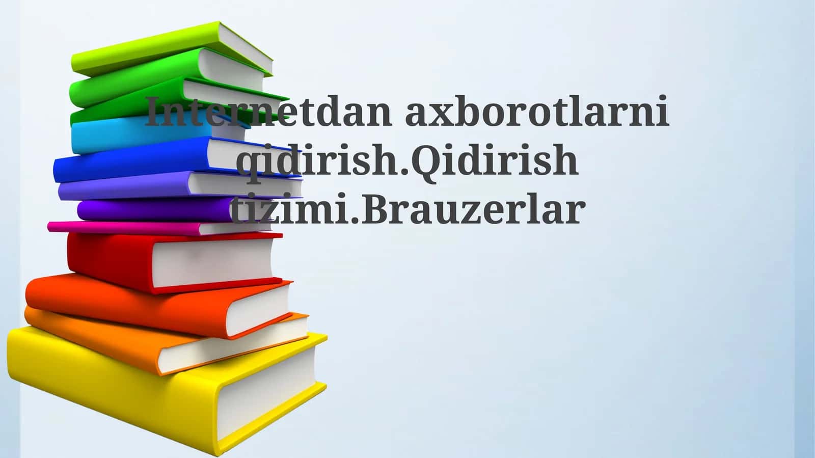 Internetdan axborotlarni qidirish. Qidirish tizimi. Brauzerlar