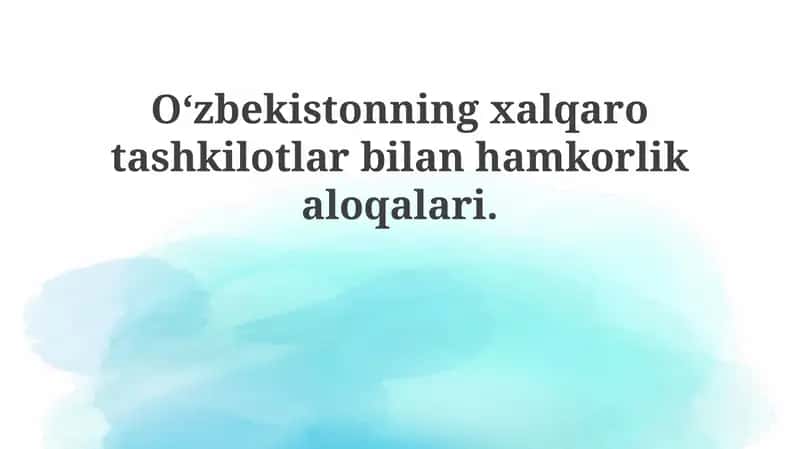 O'zbekistonning xalqaro tashkilotlar bilan hamkorligi