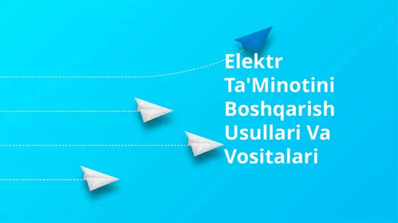 Elektr Ta'Minotini Boshqarish Usullari Va Vositalari