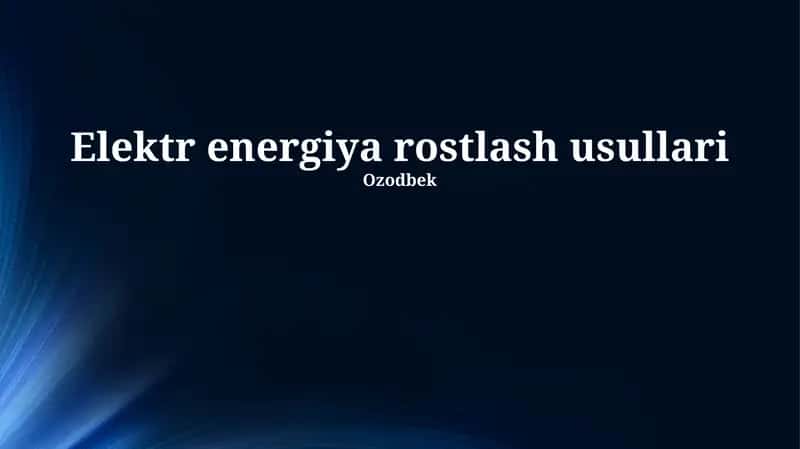 Elektr energiyasi ishlab chiqarish usullari