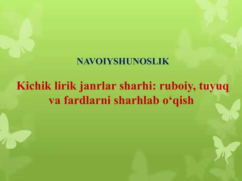 Kichik lirik janrlar sharhi: ruboiy, tuyuq va fardlarni sharhlab o‘qish