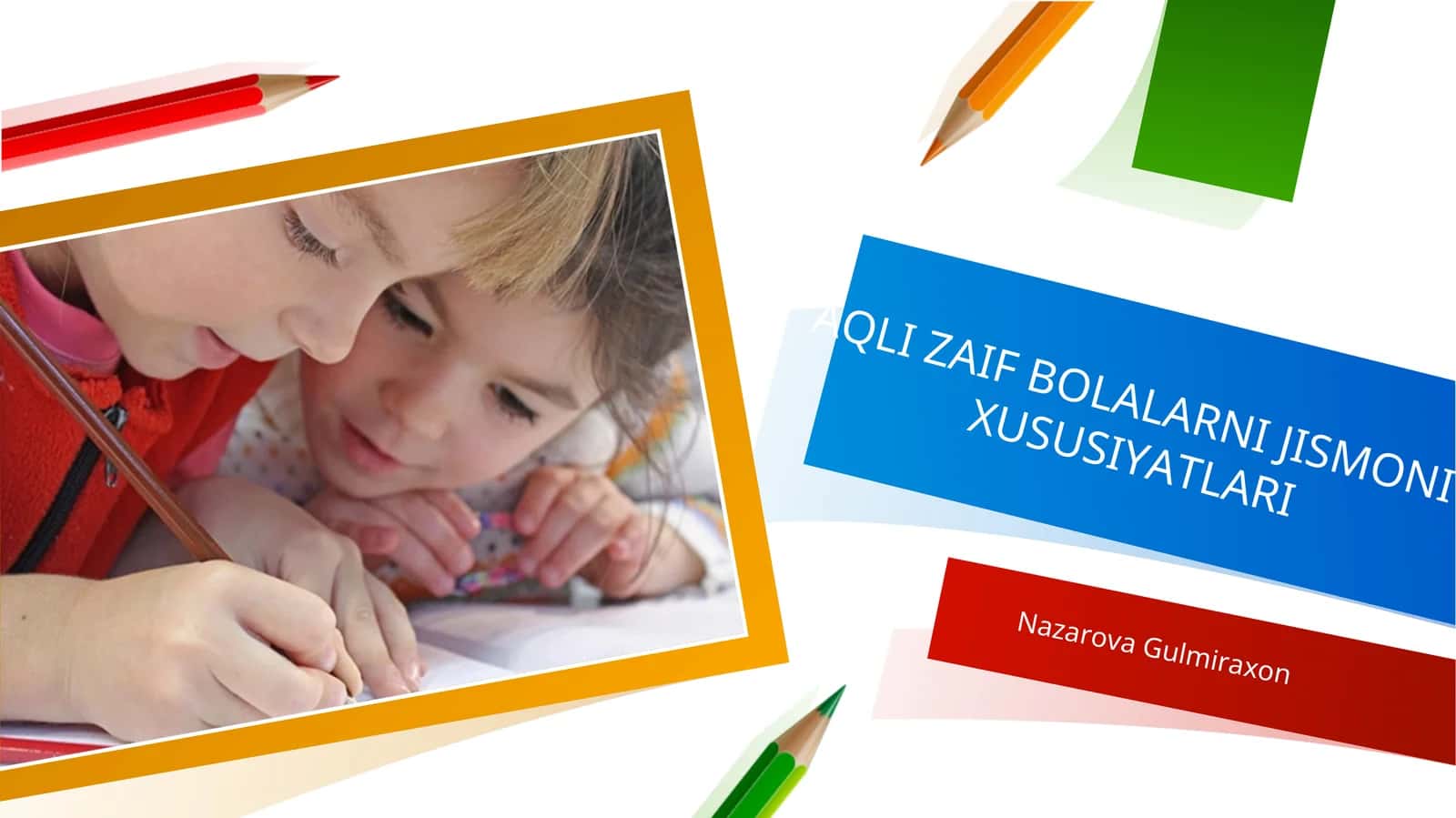 AQLI ZAIF BOLALARNI JISMONIY XUSUSIYATLARI