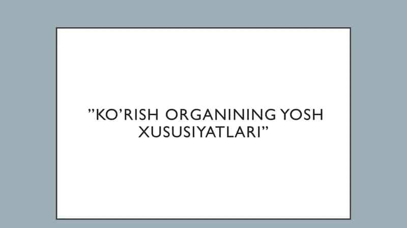 KO’RISH ORGANINING YOSH XUSUSIYATLARI