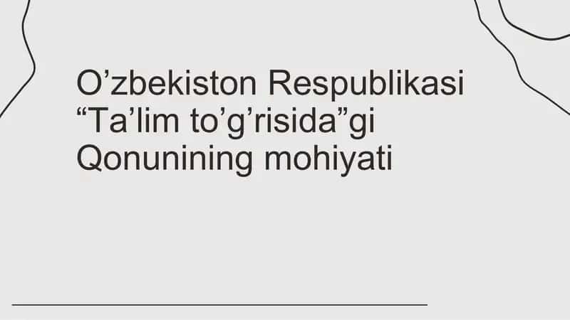 O’zbekiston Respublikasi “Ta’lim to’g’risida”gi Qonunining mohiyati