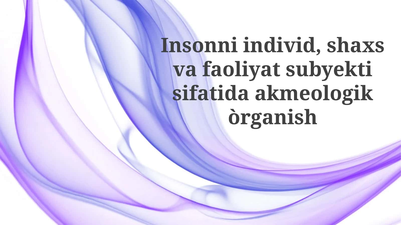 Insonni individ, shaxs va faoliyat subyekti sifatida akmeologik ko'rish