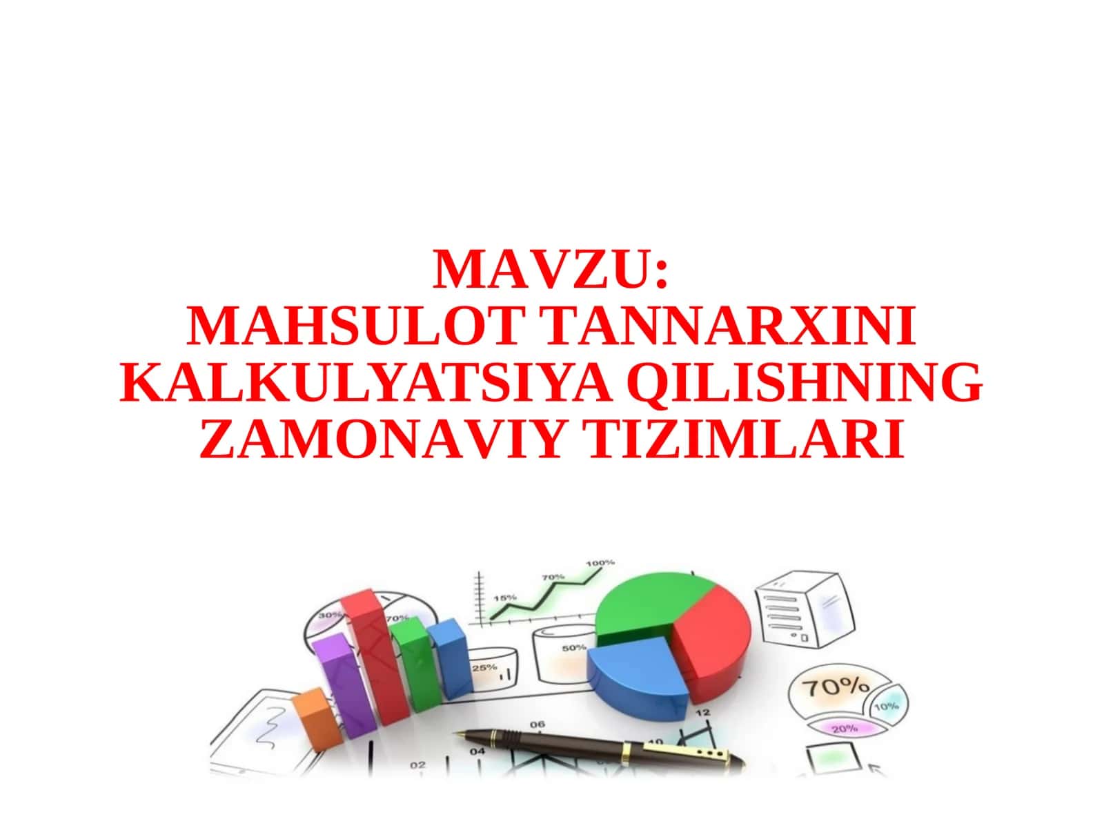 МАVZU:MАHSULОTTАNNАRХINI KАLKULYATSIYA QILISHNING ZАMОNАVIY TIZIMLАRI
