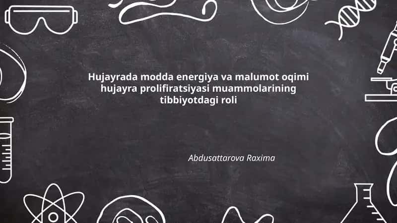 Hujayrada modda energiya va malumot oqimi hujayra prolifiratsiyasi muammolarining tibbiyotdagi roli