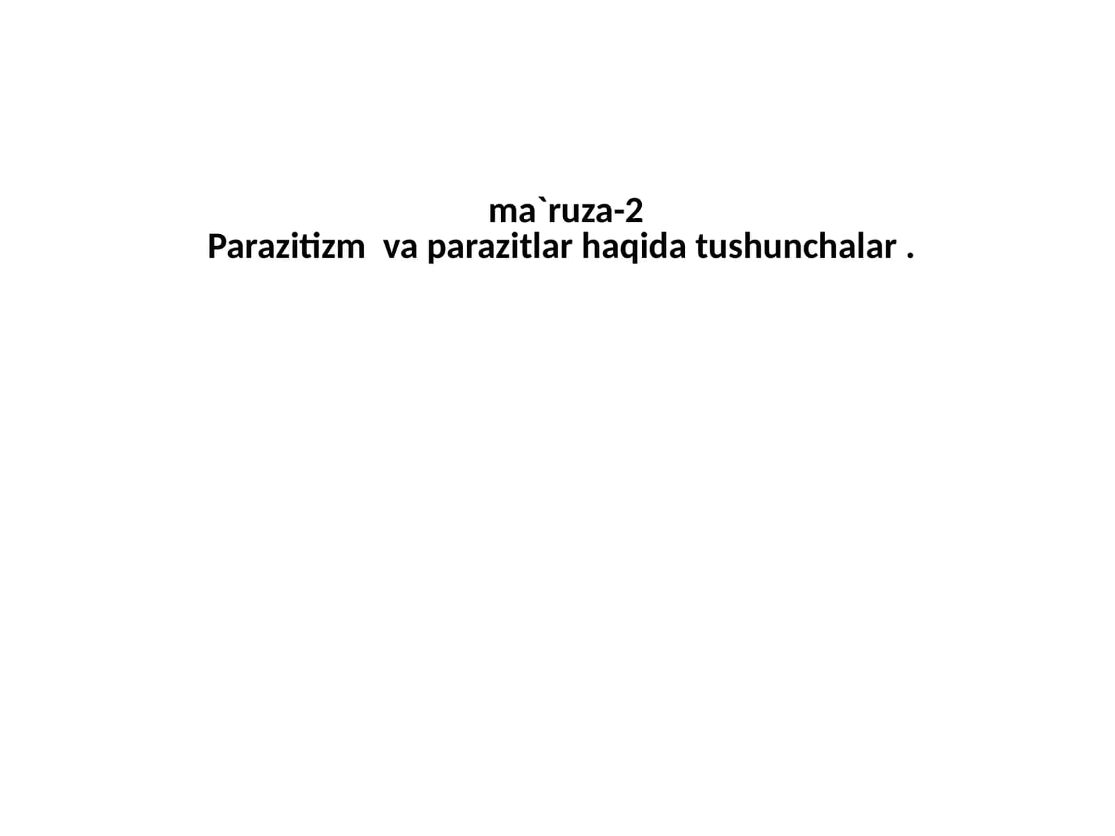 Ma'ruza-2 Parazitizm va parazitlar haqida tushunchalar