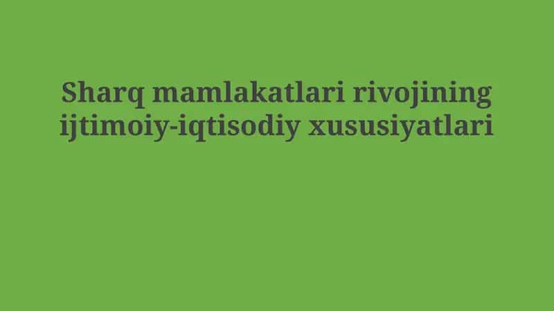 Sharq mamlakatlari rivojining ijtimoiy-iqtisodiy xususiyatlari
